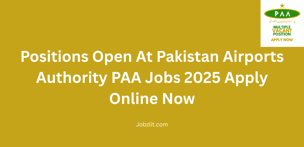 Positions Open At Pakistan Airports Authority PAA Jobs 2025 Apply Online Now