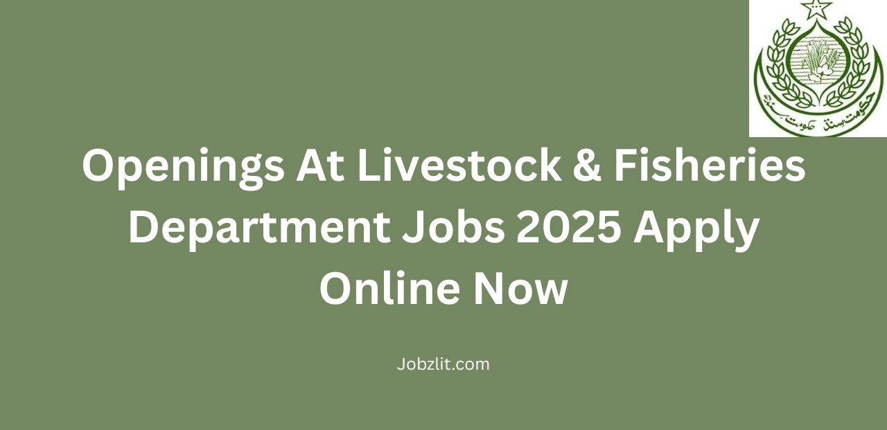 Openings At Livestock & Fisheries Department Jobs 2025 Apply Online Now