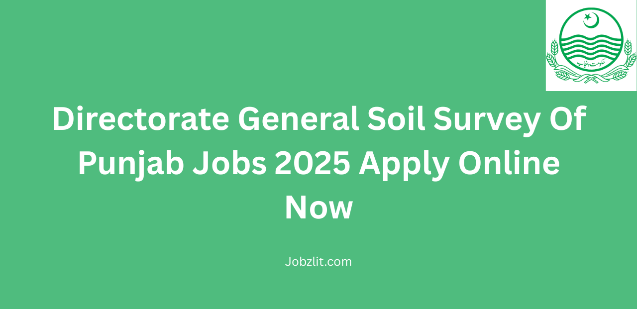 Directorate General Soil Survey Of Punjab Jobs 2025 Apply Online Now