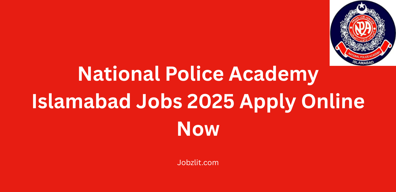 National Police Academy Islamabad Jobs 2025 Apply Online Now